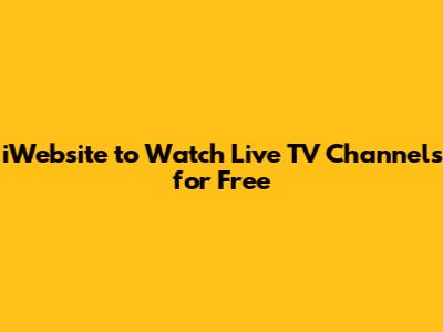 iWebsite to Watch Live TV Channels for Free