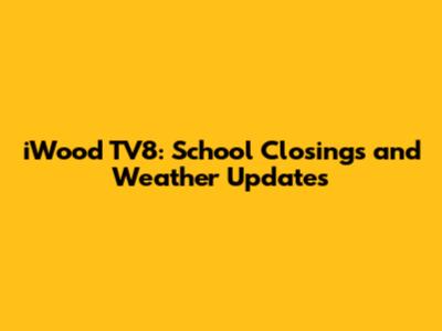 iWood TV8: School Closings and Weather Updates