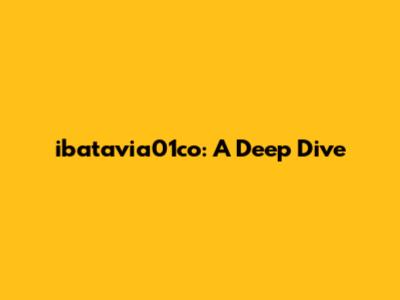 ibatavia01co: A Deep Dive