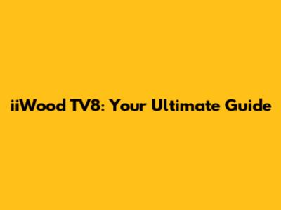 iiWood TV8: Your Ultimate Guide