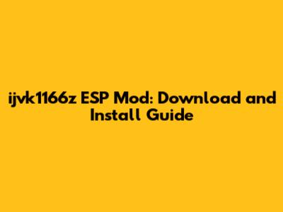 ijvk1166z ESP Mod: Download and Install Guide