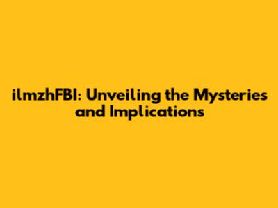 ilmzhFBI: Unveiling the Mysteries and Implications
