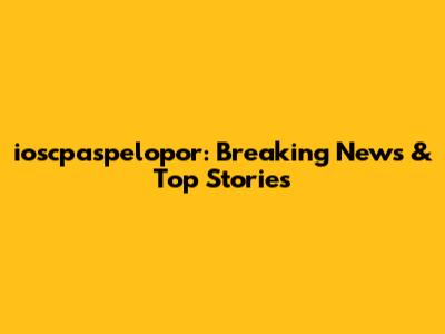 ioscpaspelopor: Breaking News & Top Stories