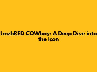 lmzhRED COWboy: A Deep Dive into the Icon